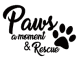 Paws A Moment & Rescue